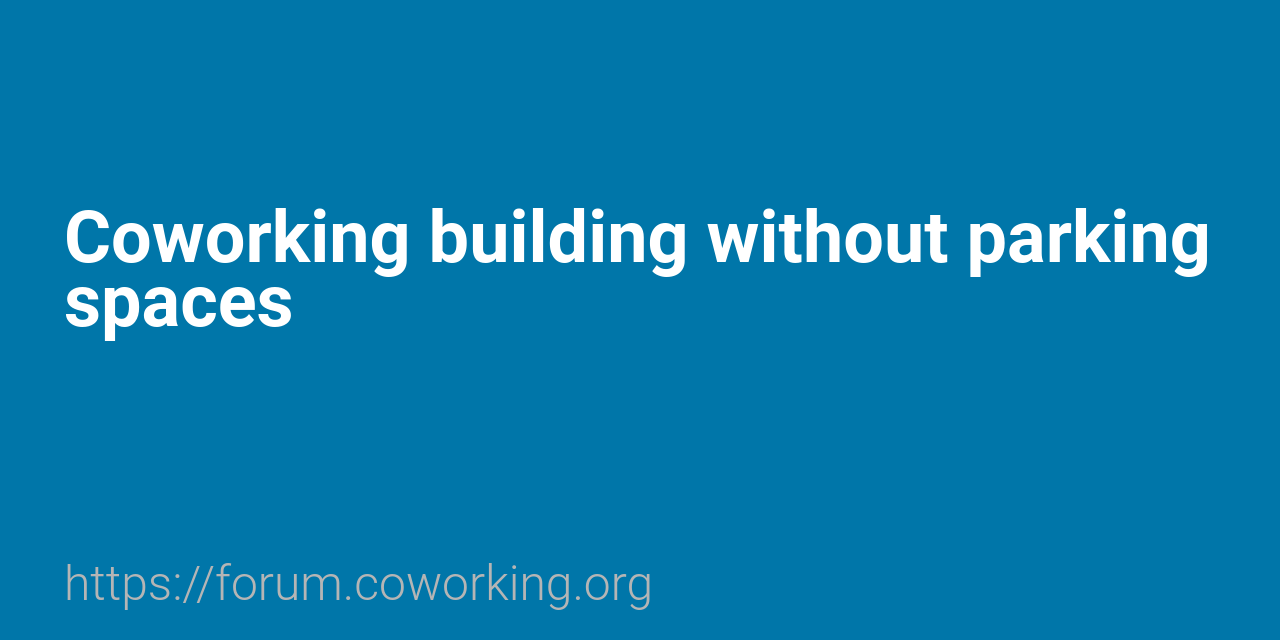 Coworking building without parking spaces - Space Design - Global